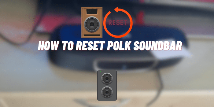 how to reset polk soundbar