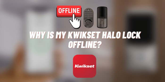 Why Is My Kwikset Halo Lock Offline?