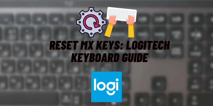 Reset MX Keys: Logitech Keyboard Guide
