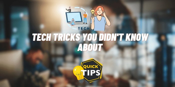 tech tricks you didn't know about