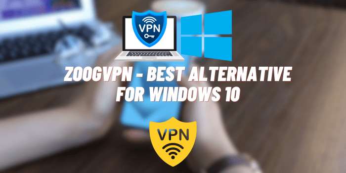 Elevating the VPN Experience: ZoogVPN as the Best Alternative for Windows 10