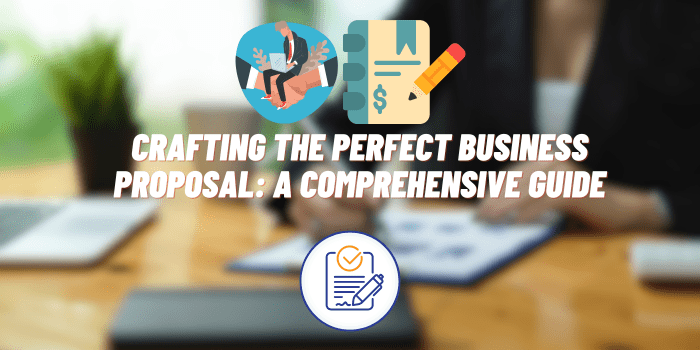 Crafting the Perfect Business Proposal: A Comprehensive Guide