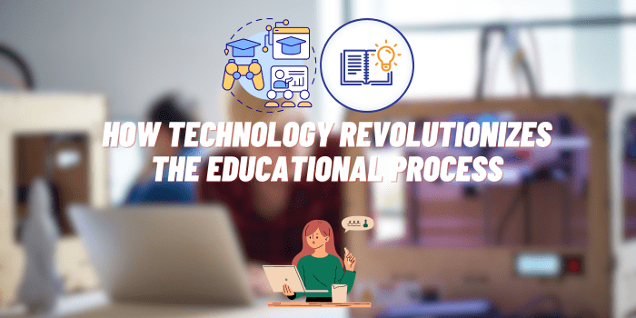How Technology Revolutionizes the Educational Process in 2024