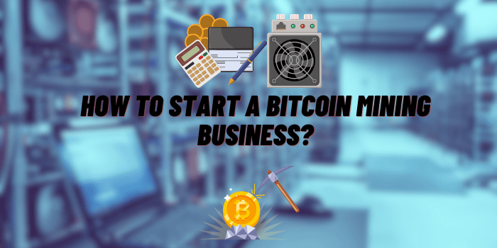 How to Start a Bitcoin Mining Business?