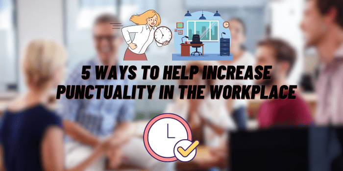increase punctuality in the workplace