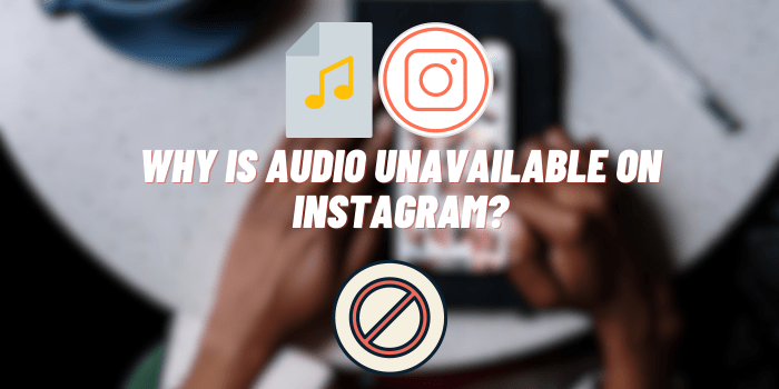 Why Is Audio Unavailable on Instagram?