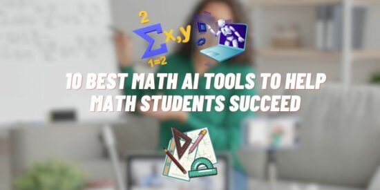 10 Best Math AI Tools to Help Math Students Succeed