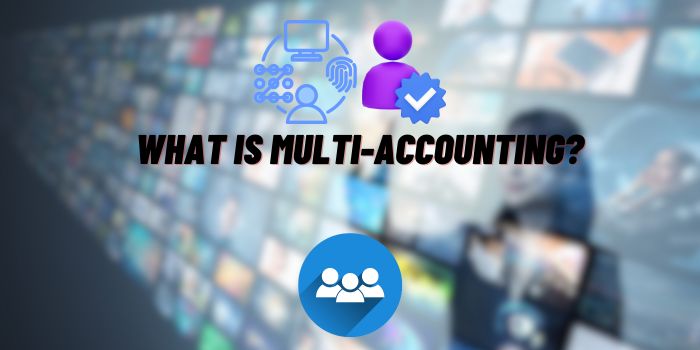 What Is Multi-Accounting