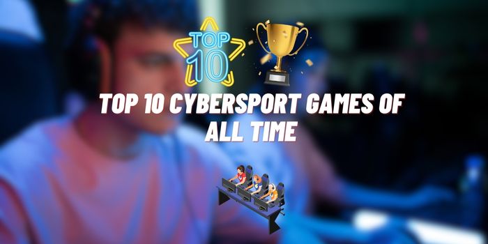 Top 10 Cybersport Games of All Time