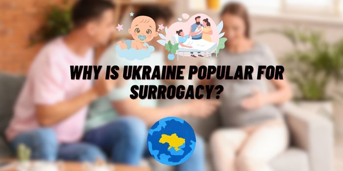 Why Is Ukraine Popular for Surrogacy?