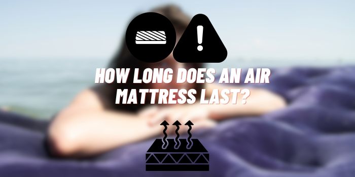 How Long Does an Air Mattress Last