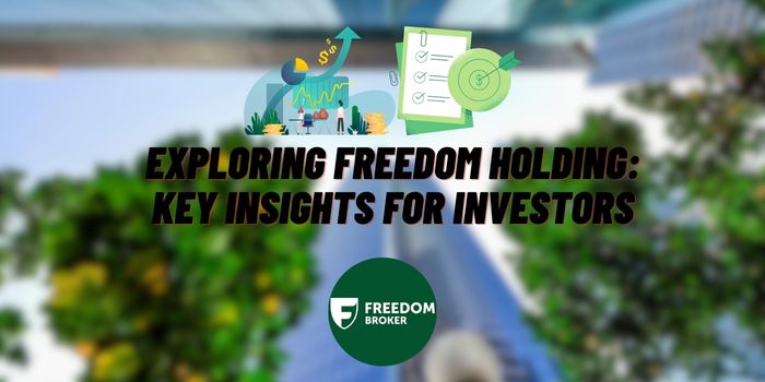 Exploring Freedom Holding: Key Insights for Investors