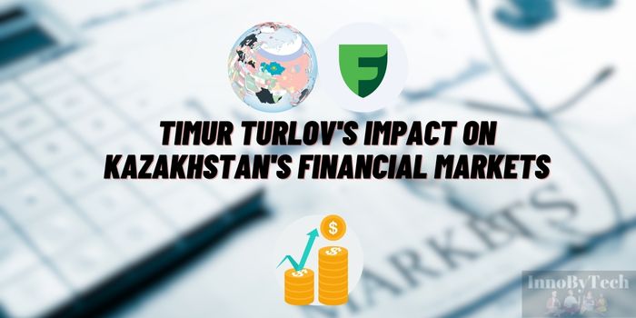 Timur Turlov’s Impact on Kazakhstan’s Financial Markets