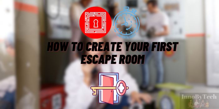 How to Create Your First Escape Room