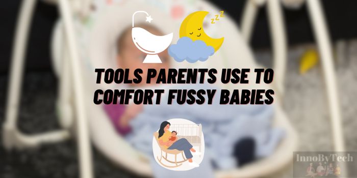 From Crying to Calm: Tools Parents Use to Comfort Fussy Babies
